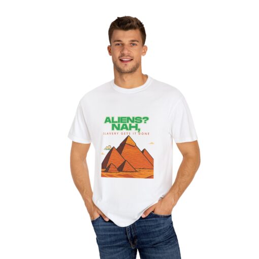 Graphic Tee Unisex Garment-Dyed T-shirt - Pyramids weren't built by aliens - Image 4