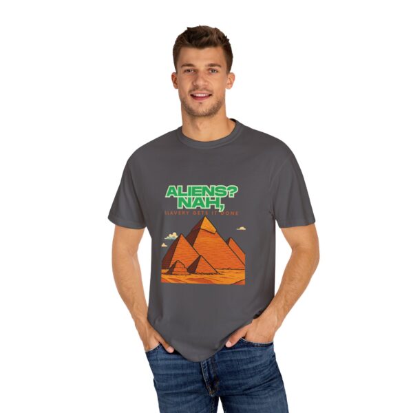 Graphic Tee Unisex Garment-Dyed T-shirt - Pyramids weren't built by aliens - Image 8