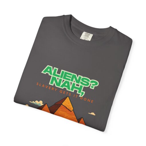 Graphic Tee Unisex Garment-Dyed T-shirt - Pyramids weren't built by aliens - Image 7