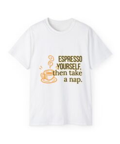 Espresso Yourself (Then Take a Nap) – Funny Coffee Lover T-Shirt, Sleepy Mornings Gift, Unisex Graphic T-Shirt, Great for Birthdays