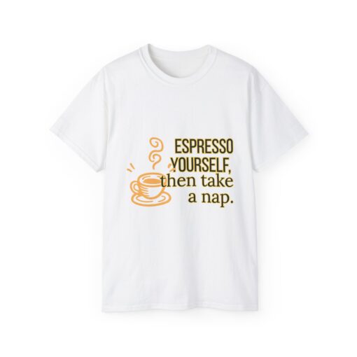Espresso Yourself (Then Take a Nap) – Funny Coffee Lover T-Shirt, Sleepy Mornings Gift, Unisex Graphic T-Shirt, Great for Birthdays