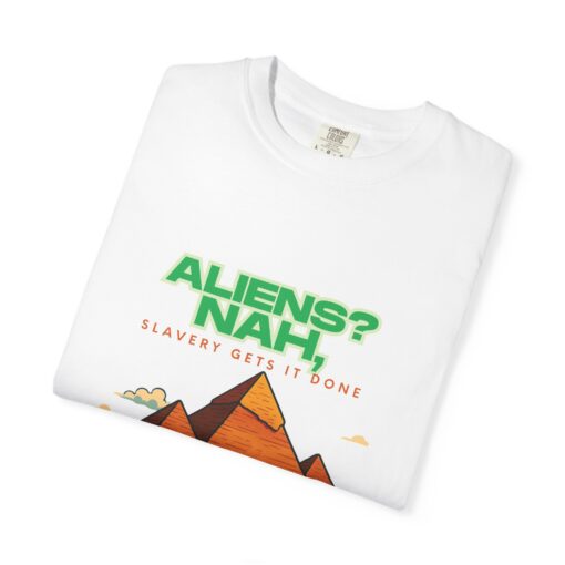 Graphic Tee Unisex Garment-Dyed T-shirt - Pyramids weren't built by aliens - Image 3
