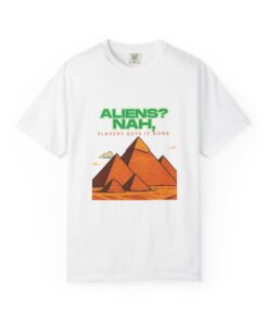 Graphic Tee Unisex Garment-Dyed T-shirt - Pyramids weren't built by aliens