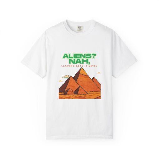 Graphic Tee Unisex Garment-Dyed T-shirt - Pyramids weren't built by aliens