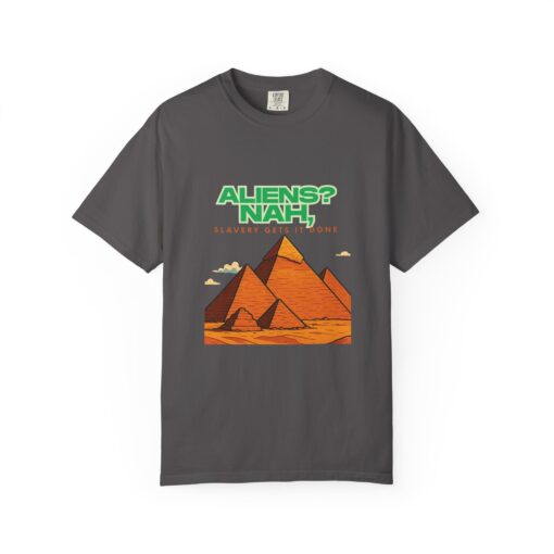 Graphic Tee Unisex Garment-Dyed T-shirt - Pyramids weren't built by aliens - Image 5