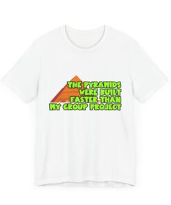 Sarcastic Student Shirt – Pyramids vs Group Work - Unisex Jersey T-Shirt, Perfect for Back to School