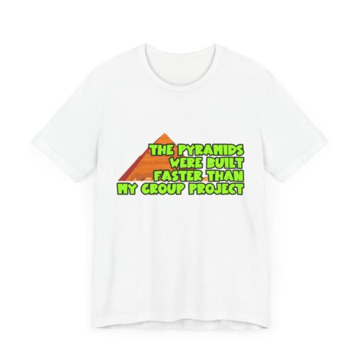 Sarcastic Student Shirt – Pyramids vs Group Work - Unisex Jersey T-Shirt, Perfect for Back to School
