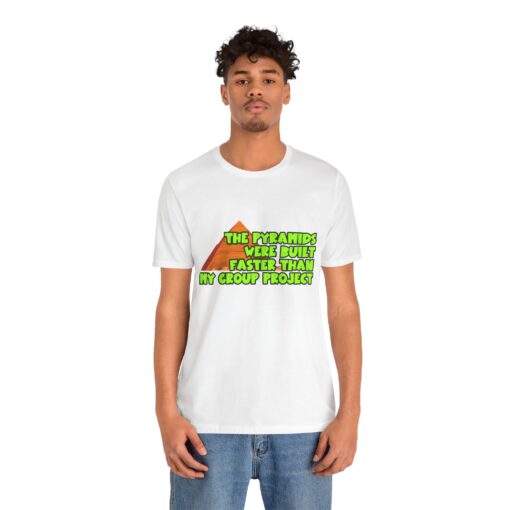 Sarcastic Student Shirt – Pyramids vs Group Work - Unisex Jersey T-Shirt, Perfect for Back to School - Image 3