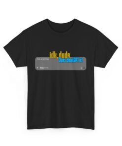 "Idk, Dude… Just ChatGPT It!" – AI Era T-Shirt, Casual T-Shirt, Gift for Tech Lovers, Funny Quirky Shirt, Ideal for Parties