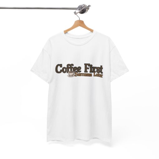 Sarcastic Coffee Lover Shirt – "Coffee First, Sarcasm Later" Heavy Cotton Tee, Great for Coffee Lovers, Perfect for Gifts - Image 2