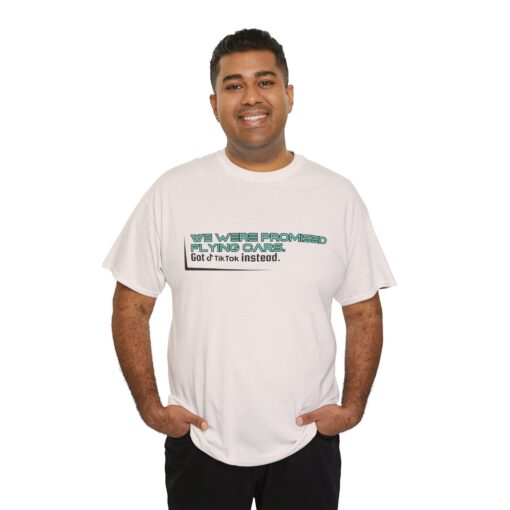 We Were Promised Flying Cars, Got TikTok Instead – Funny Tech Humor T-Shirt - Unisex Heavy Cotton Tee, Funny Gift for Tech Lovers, Casual Everyday Wear - Image 6