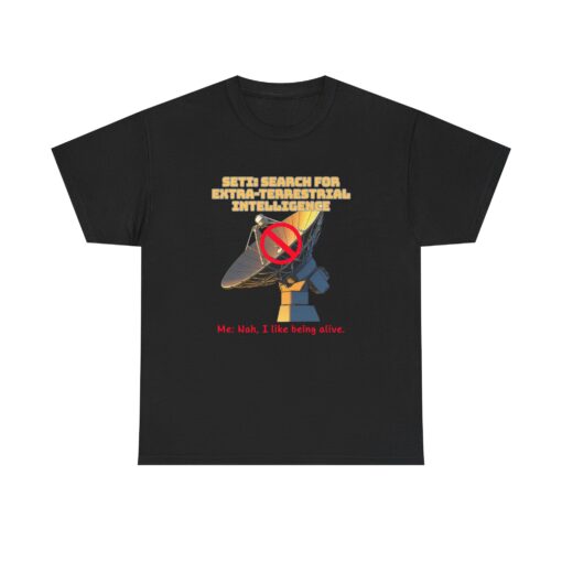 SETI? Nah, I Prefer Staying Unabducted – Funny Alien T-Shirt - Funny Unisex Heavy Cotton Tee - Meme Shirt, Humorous Gift, Casual Wear, Graphic T-Shirt, Unique Birthday Present - Image 2