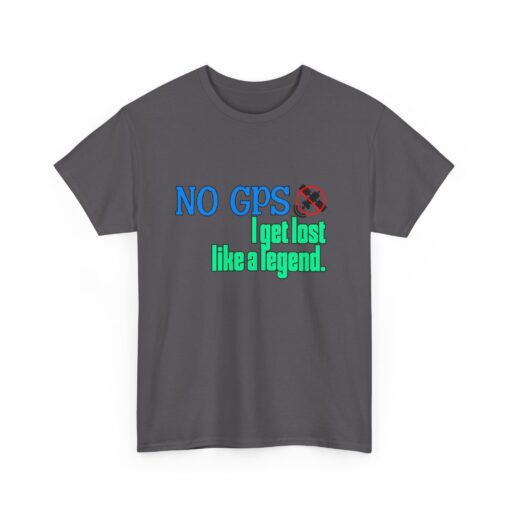 Unisex Heavy Cotton Tee - "No GPS, I Get Lost Like a Legend" Adventure Shirt, Travel Tee, Casual Wear, Gift for Explorers - Image 4