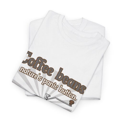 Coffee Beans: Nature’s Panic Button – Funny Caffeine Addict T-Shirt for Coffee Lovers, Gift for Coffee Enthusiasts, Eco-Friendly Tee, Great for Birthdays - Image 6