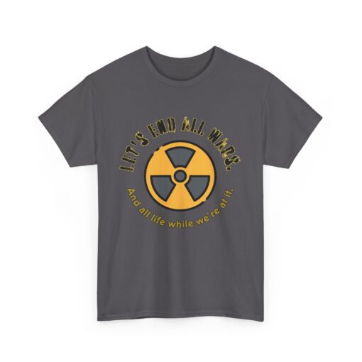 End All Wars (And Everyone) – Dark Humor Unisex Heavy Cotton T-Shirt : Graphic Shirt, Casual Wear, Eco-Friendly Gift, Protest Tee