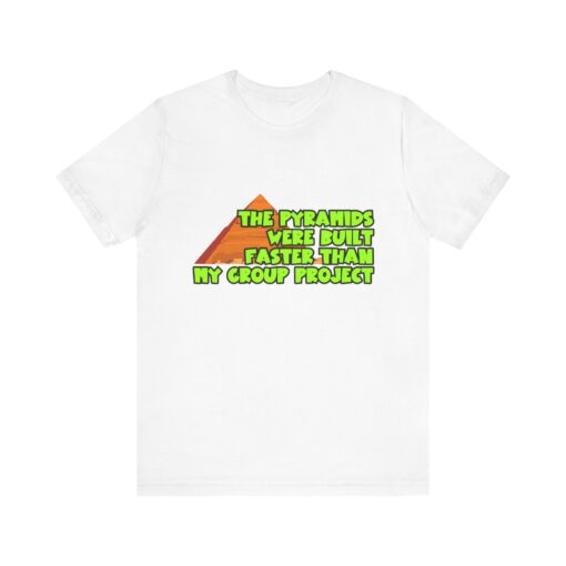 Sarcastic Student Shirt – Pyramids vs Group Work - Unisex Jersey T-Shirt, Perfect for Back to School - Image 2
