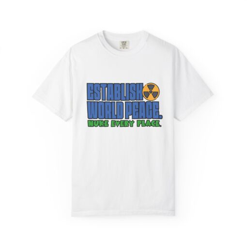 Nuke for Peace – Dark Humor T-Shirt - Proclaim Peace, Unisex Casual Wear, Eco-Friendly Fashion, Memorable Gift, Everyday Style