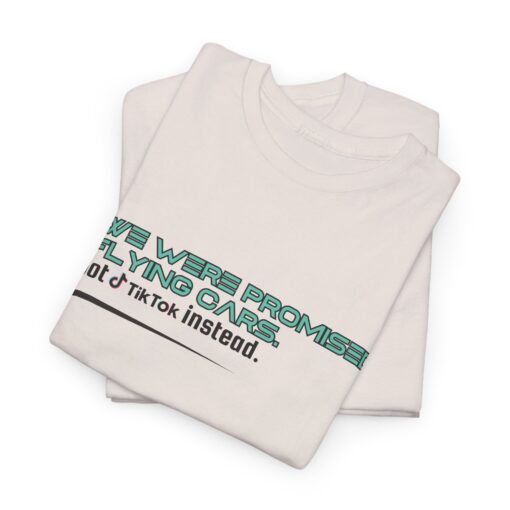 We Were Promised Flying Cars, Got TikTok Instead – Funny Tech Humor T-Shirt - Unisex Heavy Cotton Tee, Funny Gift for Tech Lovers, Casual Everyday Wear - Image 5