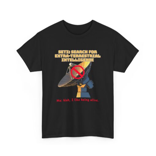 SETI? Nah, I Prefer Staying Unabducted – Funny Alien T-Shirt - Funny Unisex Heavy Cotton Tee - Meme Shirt, Humorous Gift, Casual Wear, Graphic T-Shirt, Unique Birthday Present