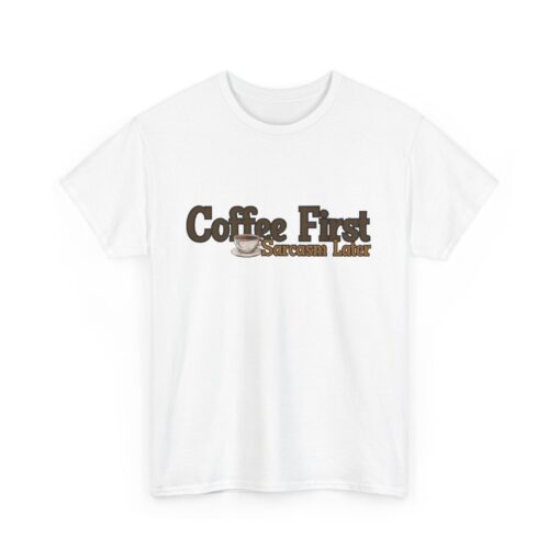 Sarcastic Coffee Lover Shirt – "Coffee First, Sarcasm Later" Heavy Cotton Tee, Great for Coffee Lovers, Perfect for Gifts