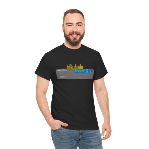 "Idk, Dude… Just ChatGPT It!" – AI Era T-Shirt, Casual T-Shirt, Gift for Tech Lovers, Funny Quirky Shirt, Ideal for Parties - Image 3