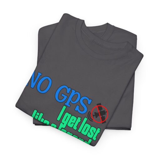 Unisex Heavy Cotton Tee - "No GPS, I Get Lost Like a Legend" Adventure Shirt, Travel Tee, Casual Wear, Gift for Explorers - Image 5