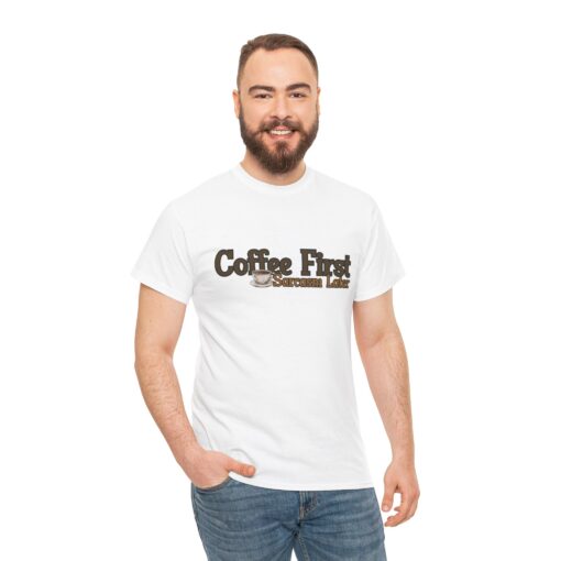 Sarcastic Coffee Lover Shirt – "Coffee First, Sarcasm Later" Heavy Cotton Tee, Great for Coffee Lovers, Perfect for Gifts - Image 3
