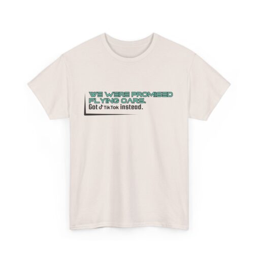 We Were Promised Flying Cars, Got TikTok Instead – Funny Tech Humor T-Shirt - Unisex Heavy Cotton Tee, Funny Gift for Tech Lovers, Casual Everyday Wear - Image 4