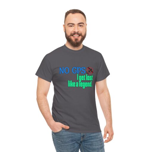Unisex Heavy Cotton Tee - "No GPS, I Get Lost Like a Legend" Adventure Shirt, Travel Tee, Casual Wear, Gift for Explorers - Image 6