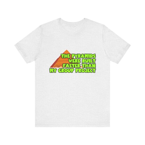 Sarcastic Student Shirt – Pyramids vs Group Work - Unisex Jersey T-Shirt, Perfect for Back to School - Image 5