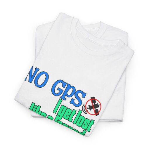 Unisex Heavy Cotton Tee - "No GPS, I Get Lost Like a Legend" Adventure Shirt, Travel Tee, Casual Wear, Gift for Explorers - Image 2