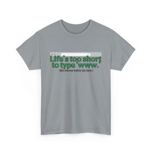 Life’s Too Short to Type ‘www.’ – Funny Internet Nostalgia T-Shirt, Casual Humor T-Shirt, Gift for Tech Lovers, Funny Graphic Shirt - Image 4