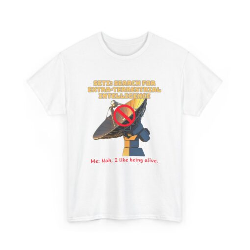 SETI? Nah, I Prefer Staying Unabducted – Funny Alien T-Shirt - Funny Unisex Heavy Cotton Tee - Meme Shirt, Humorous Gift, Casual Wear, Graphic T-Shirt, Unique Birthday Present - Image 7